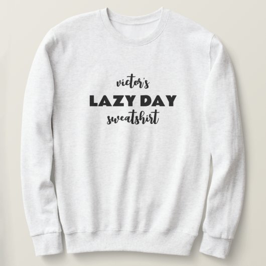 Personalisiert Name Lazy Day Sweatshirt (Design vorne)