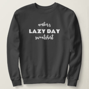 Personalisiert Name Lazy Day Sweatshirt