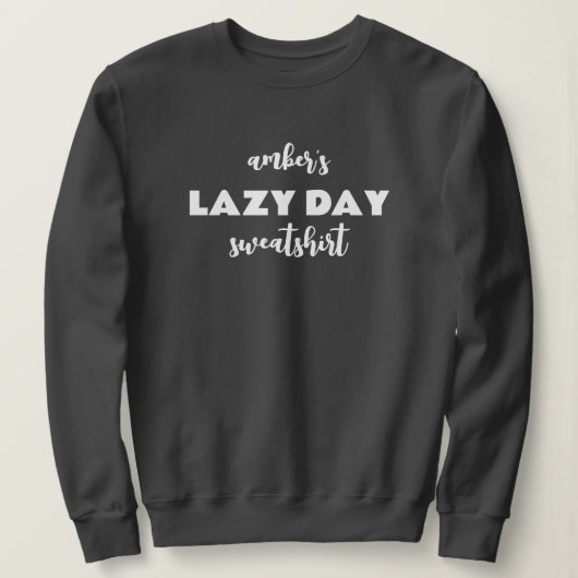 Personalisiert Name Lazy Day Sweatshirt (Design vorne)