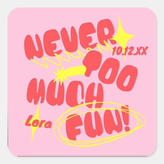Personalisiert nie zu viel Spaß! Quadratischer Aufkleber (Vorderseite)