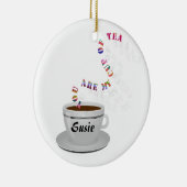 Personalisiert sind Sie meine Tasse Tee Keramikornament (Rechts)