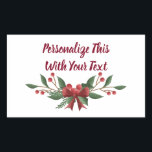 Personalisiert Text Holly und Berry Christmas Rechteckiger Aufkleber<br><div class="desc">Personalisierter Text Holly und Berry Weihnachtsarrangements Urlaub oder Winter Design in Crimson Red und Pine Dark Green mit einem niedlichen Bow. Passen Sie es mit Ihrem Namen,  Wörtern oder Zitat an. ~ Karo mein Shop zu sehen,  die gesamte Suite für dieses Design!</div>