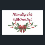 Personalisiert Text Holly und Berry Christmas Rechteckiger Aufkleber<br><div class="desc">Personalisierter Text Holly und Berry Weihnachtsarrangements Urlaub oder Winter Design in Crimson Red und Pine Dark Green mit einem niedlichen Bow. Passen Sie es mit Ihrem Namen,  Wörtern oder Zitat an. ~ Karo mein Shop zu sehen,  die gesamte Suite für dieses Design!</div>