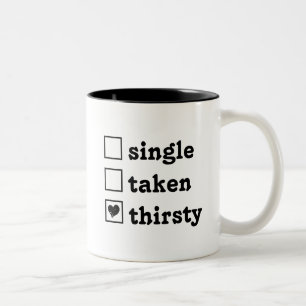 Personalisiert Valentine Single Taken Thirsty Zweifarbige Tasse