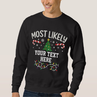 Personalisiert Wahrscheinlich zu Weihnachten Sweatshirt