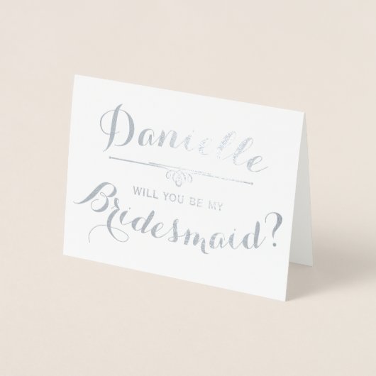 Personalisiert werden Sie meine Bridesmaid sein Folienkarte (Vorderseite)