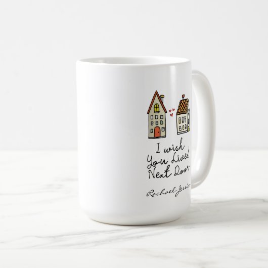 Personalisiert wünschte ich, du lebtest nebenan Co Kaffeetasse (VorderseiteRechts)