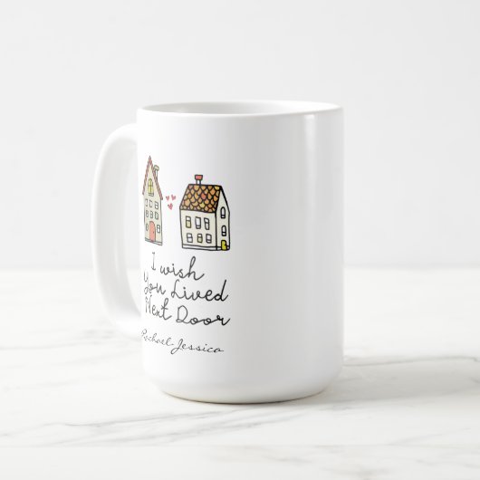 Personalisiert wünschte ich, du lebtest nebenan Co Kaffeetasse (Vorderseite Links)