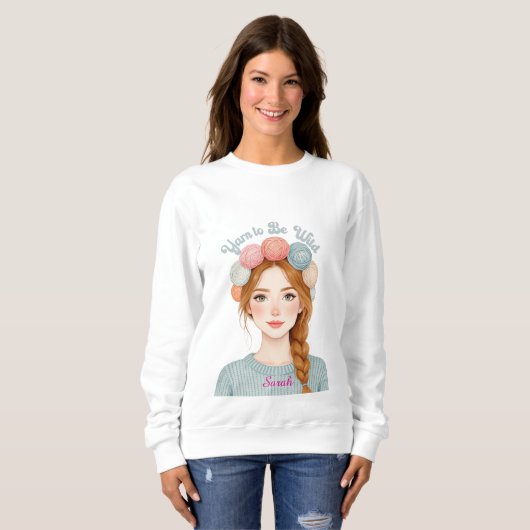 Personalisiert | Yarn to Be Wild Sweatshirt  (Vorne ganz)