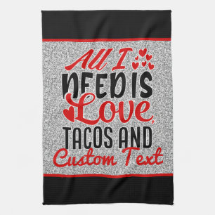 Personalisierte Alles was ich brauche Liebe Tacos  Geschirrtuch