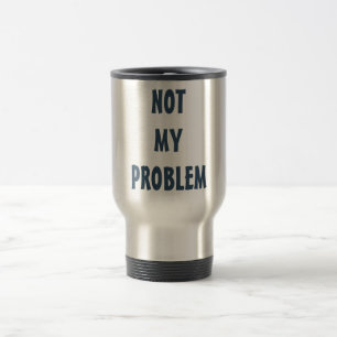 Personalisierte Einstellung, nicht mein Problem Reisebecher