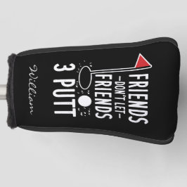 Personalisierte Freunde Lass Freunde nicht 3 Putt Golf Headcover