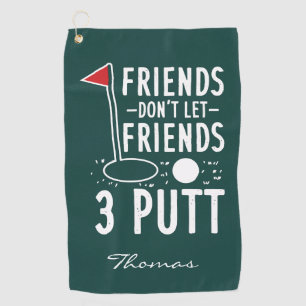 Personalisierte Freunde Lass Freunde nicht 3 Putt Golfhandtuch