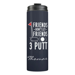 Personalisierte Freunde Lass Freunde nicht 3 Putt Thermosbecher