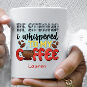 Personalisierte Funny Be Starke Coffee Tasse