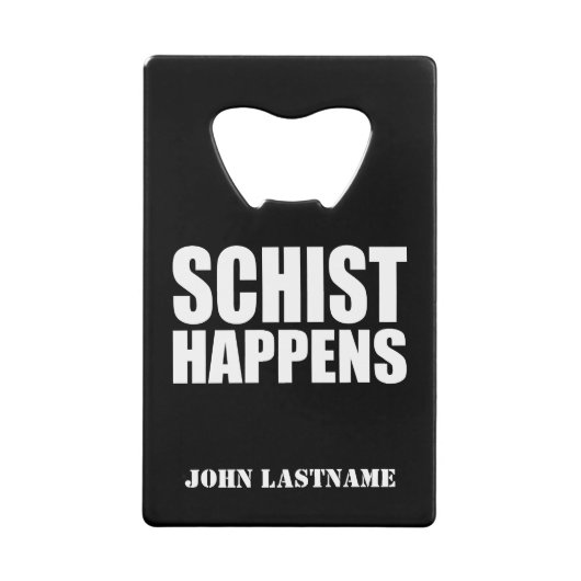 Personalisierte Geologie "Schist Happens" Kreditkartenflaschenöffner (Vorderseite)