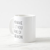 Personalisierte Geschenke, zwing mich nicht, dich  Kaffeetasse (Vorderseite Links)