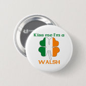 Personalisierte Iren küssen mich, den ich Walsh Button (Vorne & Hinten)