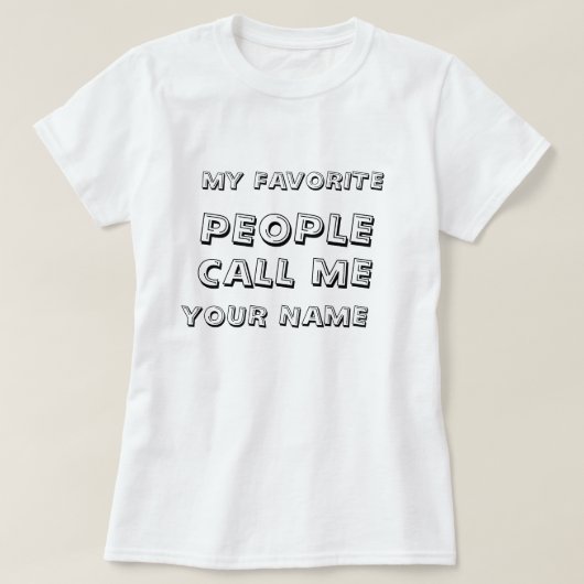 Personalisierte Leute nennen mich Text T-Shirt (Design vorne)