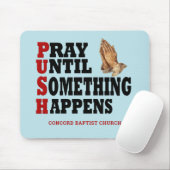 Personalisierte PUSH beten, bis etwas passiert Mousepad (Mit Mouse)