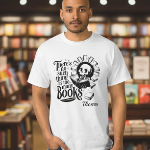 Personalisierte So etwas wie zu viele Bücher gibt T-Shirt