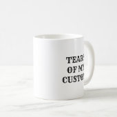 Personalisierte Tränen meines Textes Kaffeetasse (VorderseiteRechts)