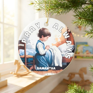 Personalisierter Bete-Always-Christlicher-Kinder-W Keramik Ornament