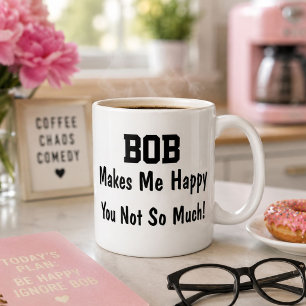 Personalisierter Bob Macht Mich Glücklich Lustiger Kaffeetasse