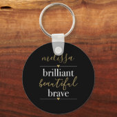 Personalisierter Name Brilliant Beautiful Brave Schlüsselanhänger (Vorderseite)