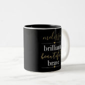 Personalisierter Name Brilliant Beautiful Brave Zweifarbige Tasse (VorderseiteRechts)