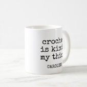 Personalisierter Name Funny Crochet Lover Spaß Zit Kaffeetasse (VorderseiteRechts)