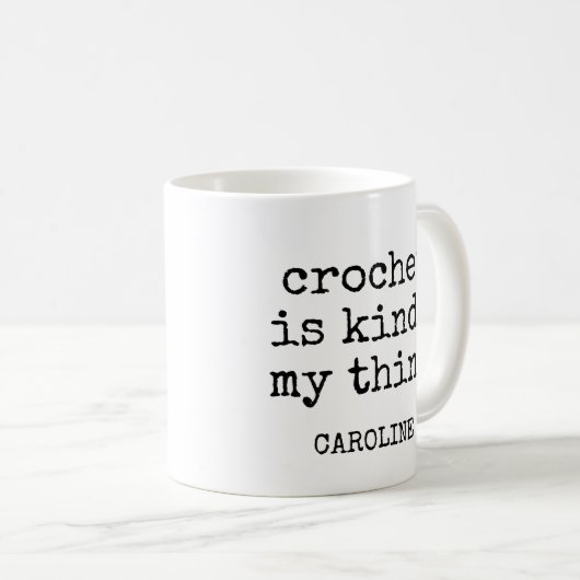 Personalisierter Name Funny Crochet Lover Spaß Zit Kaffeetasse (VorderseiteRechts)