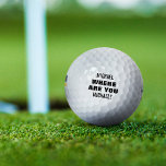 Personalisierter Name Funny Lost Golfball<br><div class="desc">Personalisierte lustige verloren Golfbälle mit Ihrem Namen und dem Sprichwort "Wo sind Sie".</div>