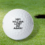 Personalisierter Name Funny Love Message Golfball<br><div class="desc">Mische nie wieder deine Bälle! Personalisieren Sie den Namen,  um einzigartige Golfbälle zu erstellen,  die dazu bestimmt sind,  eine Wange,  einen Knall,  einen Zap in jedermanns Spiel zu setzen. Entwickelt von Thisisnotme©</div>