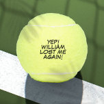 Personalisierter Name Funny Love Message Tennisbälle<br><div class="desc">Mische nie wieder deine Bälle! Personalisieren Sie den Namen,  um einzigartige Tennisbälle zu schaffen,  die dazu bestimmt sind,  eine Wange,  einen Knall,  einen Zap in jedermanns Spiel zu setzen. Entwickelt von Thisisnotme©</div>