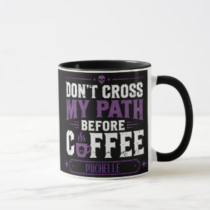 Personalisierter Tasse 'Don't Cross My Path Before