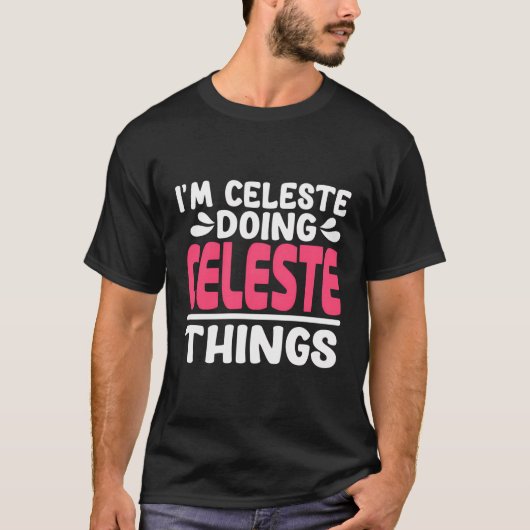 Personalisierter Vorname I'M Celeste Doing Celeste T-Shirt (Vorderseite)