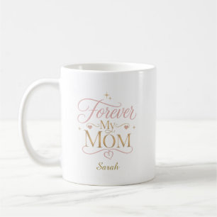 Personalisiertes Forever My Mom Elegantes Zitat Kaffeetasse