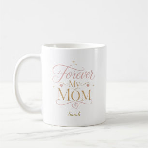 Personalisiertes Forever My Mom Elegantes Zitat Kaffeetasse