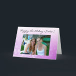 Personalisiertes Foto Happy Birthday Sister Karte<br><div class="desc">Personalisiertes Foto Herzlichen Glückwunsch zum Geburtstag meiner Schwester-Karte</div>