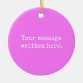 Personalisiertes Textangebot für die Nachricht Pin Keramik Ornament (Vorne)