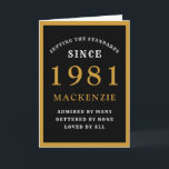 Personalized 40th Birthday 1981 Black Gold Chic Karte<br><div class="desc">40th birthday black and gold birthday card for those special people born in 1981. Easily customize the text to the front and the interior of this birthday card using the template provided. Part of the setting standards range of greeting cards.</div>