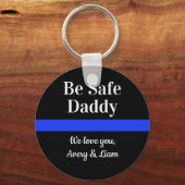 Personalized Be Safe Daddy We Love You Police Schlüsselanhänger (Vorderseite)