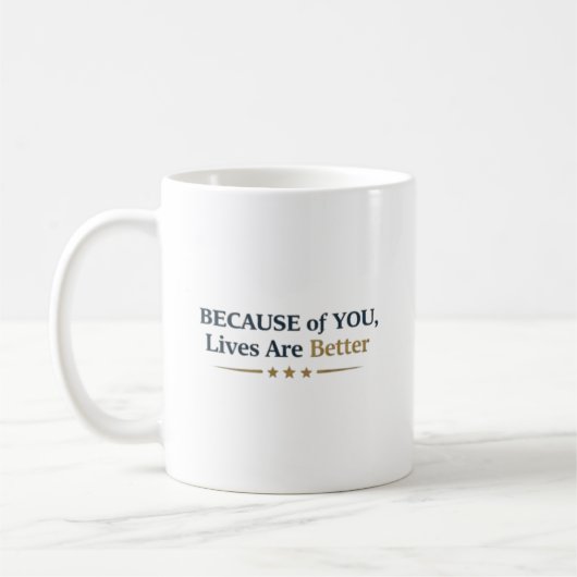 Personalized Because of You Lives Are Better Kaffeetasse (Links)