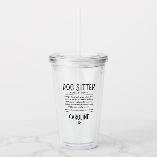 Personalized Dog Sitter Pet Sitter Funny Gifts Acryltrinkbecher (Vorderseite)