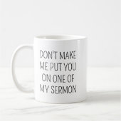 Personalized Gifts, Don't Make Me Put You In One O Kaffeetasse (Links)
