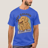 Personalized Golden Retriever Name Stay Golden Dog T-Shirt (Vorderseite)