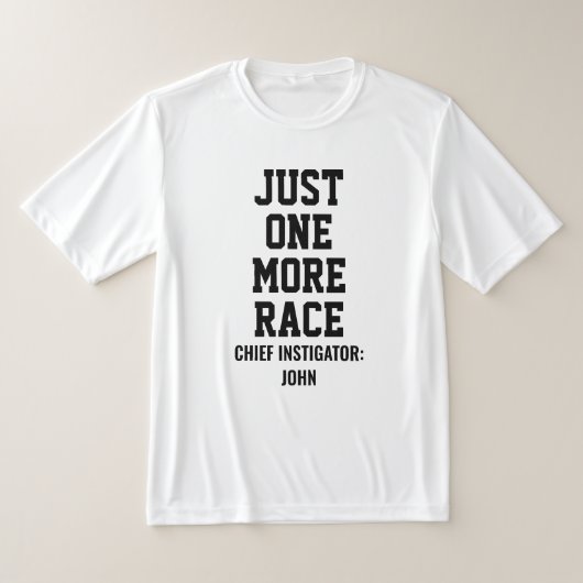 Personalized Just One More Race Chief Instigator T-Shirt (Ablage )