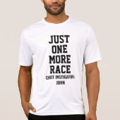 Personalized Just One More Race Chief Instigator T-Shirt (Vorderseite)