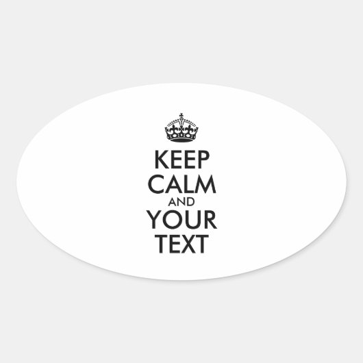 Personalized KEEP CALM and YOUR TEXT Ovaler Aufkleber (Vorderseite)